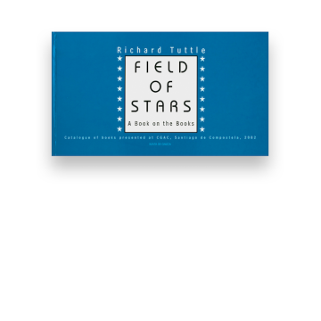 Richard Tuttle. Field of stars. A Book on the Books